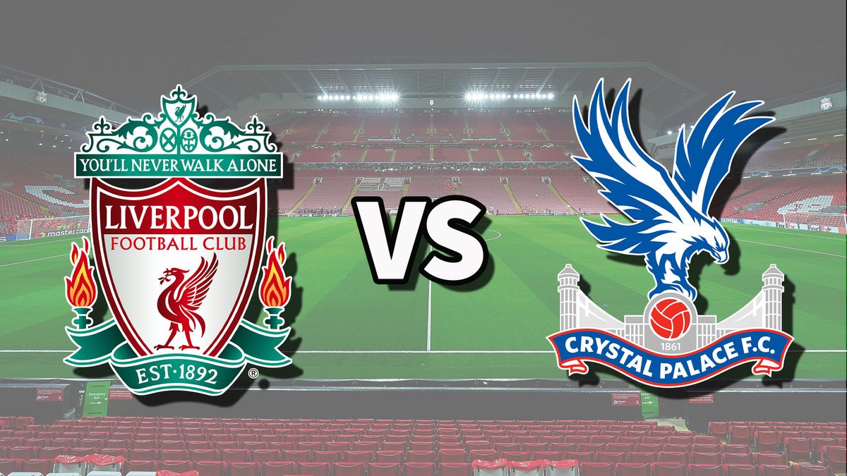 Liverpool vs Crystal Palace live stream: How to watch Premier League ...