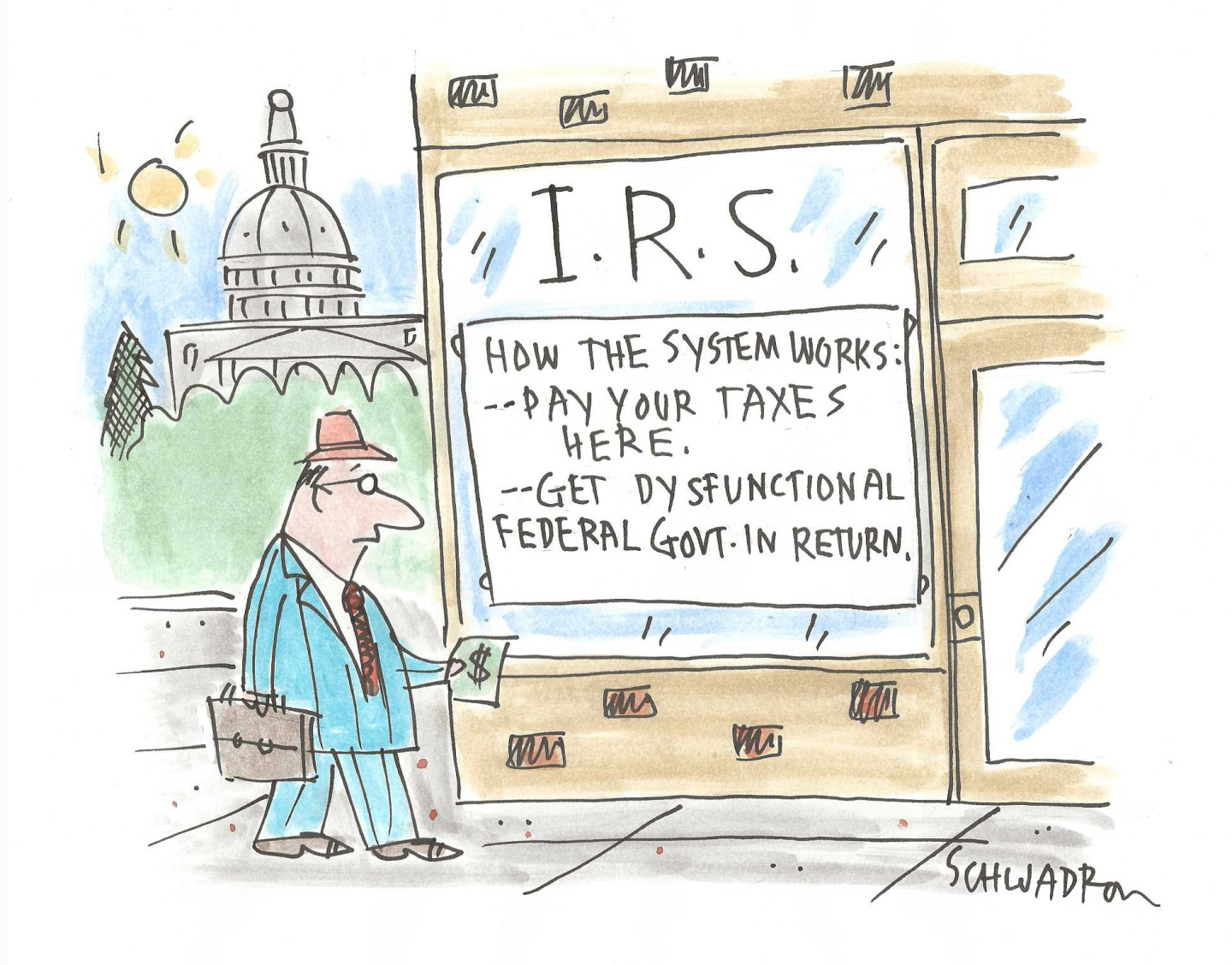 A man in a suit stands outside the IRS office in Washington DC. The U.S. Capitol building is in the background. The sign in the window reads: &amp;ldquo;IRS. How the system works. Pay your taxes here. Get dysfunctional federal govt. in return.&amp;rdquo;