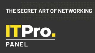 IT Pro Panel: The secret art of networking
