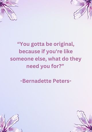 A quote from Bernadette Peters