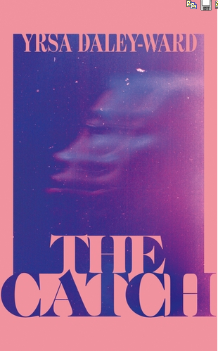 The Catch by Yrsa Daley-Ward