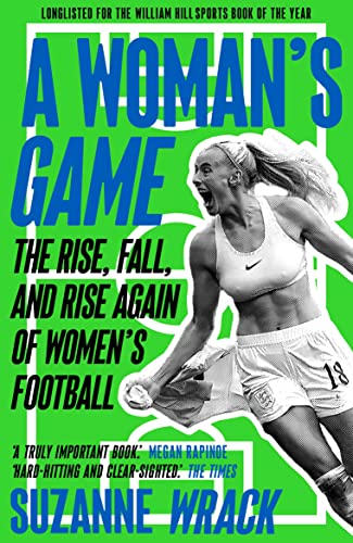 A Woman's Game: the Rise, Fall, and Rise Again of Women's Football