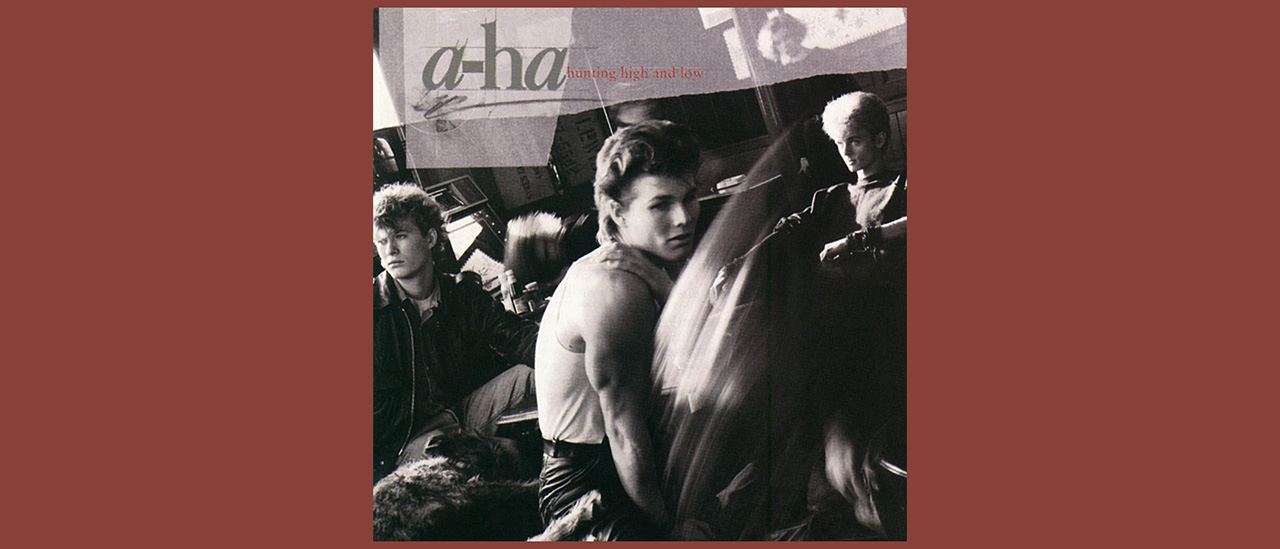 A-ha – Hunting High And Low