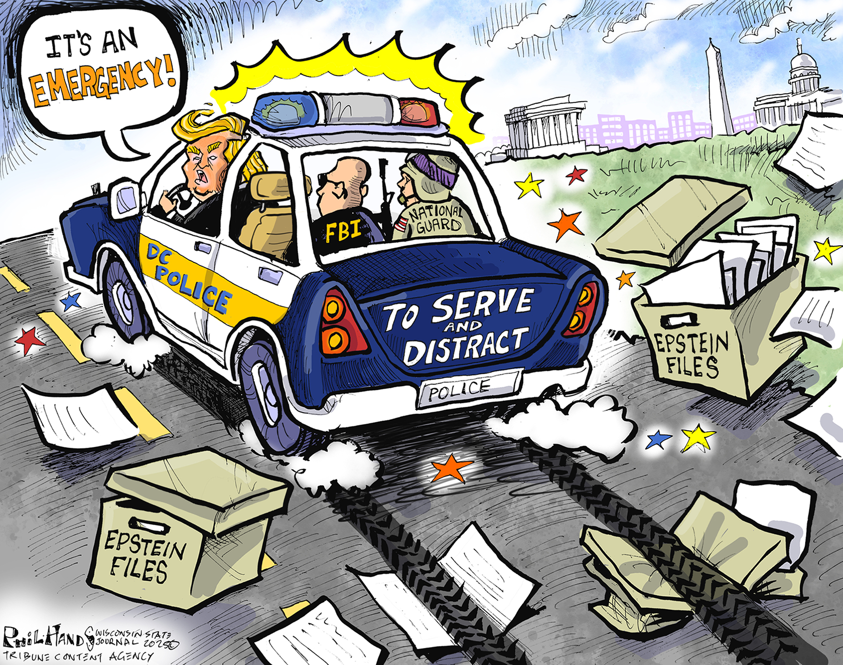 In this cartoon, Donald Trump drives a DC Police car with the words “To Serve and Distract” written on the back. An FBI officer and National Guardsman are in the back seat. Trump bleats, “It’s an emergency!” as he drives through boxes labelled “Epstein Files”.