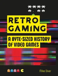 Retro Gaming: A Byte-Sized History Of Video Games | Amazon US | Amazon UK