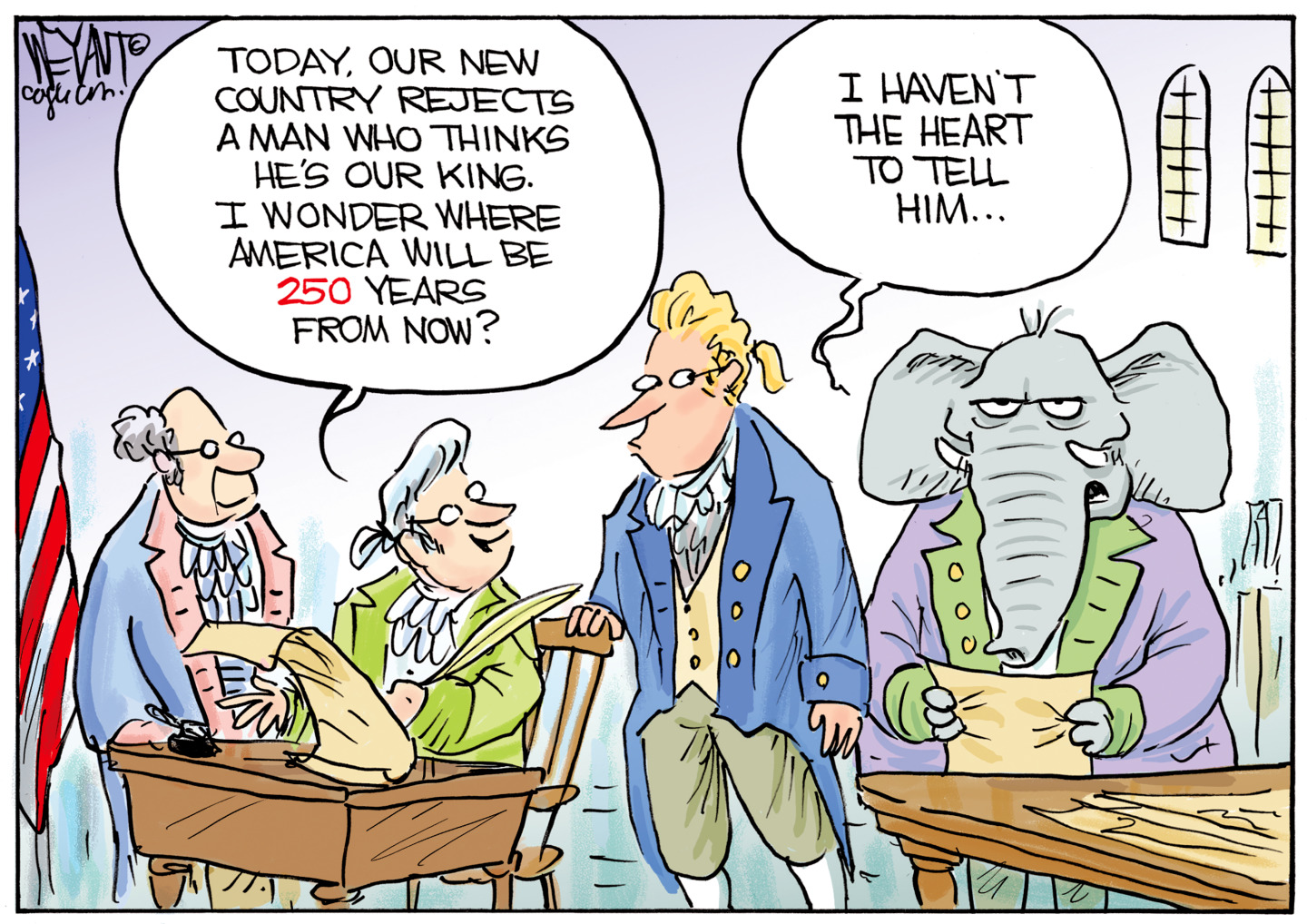 Three men in Revolutionary War dress are with an elephant. One of the men says, &amp;ldquo;Today our new country rejects a man who thinks he&amp;rsquo;s our king. I wonder where America will be 250 years from now?&amp;rdquo; The elephant mutters, &amp;ldquo;I haven&amp;rsquo;t the heart to tell him&amp;hellip;&amp;rdquo;