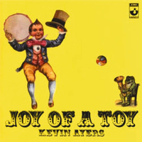 Kevin Ayers - Joy Of A Toy (Harvest, 1969)