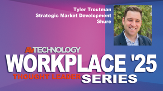 Tyler Troutman, Strategic Market Development at Shure, shares how technologies are helping to reshape the workplace and create user-friendly environments.