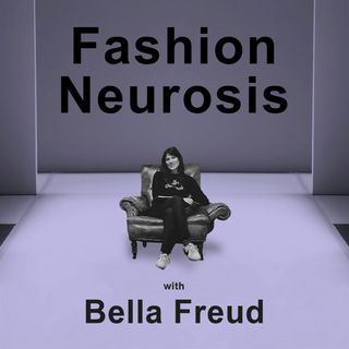 Bella Freud Fashion Neurosis Podcast