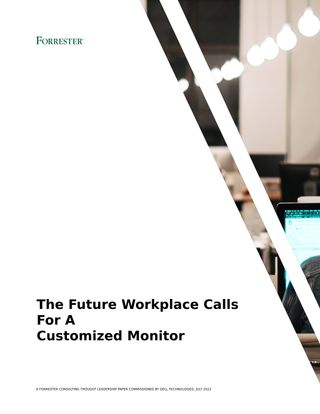 Forrester The Future Workplace Calls For A Customized Monitor Approach