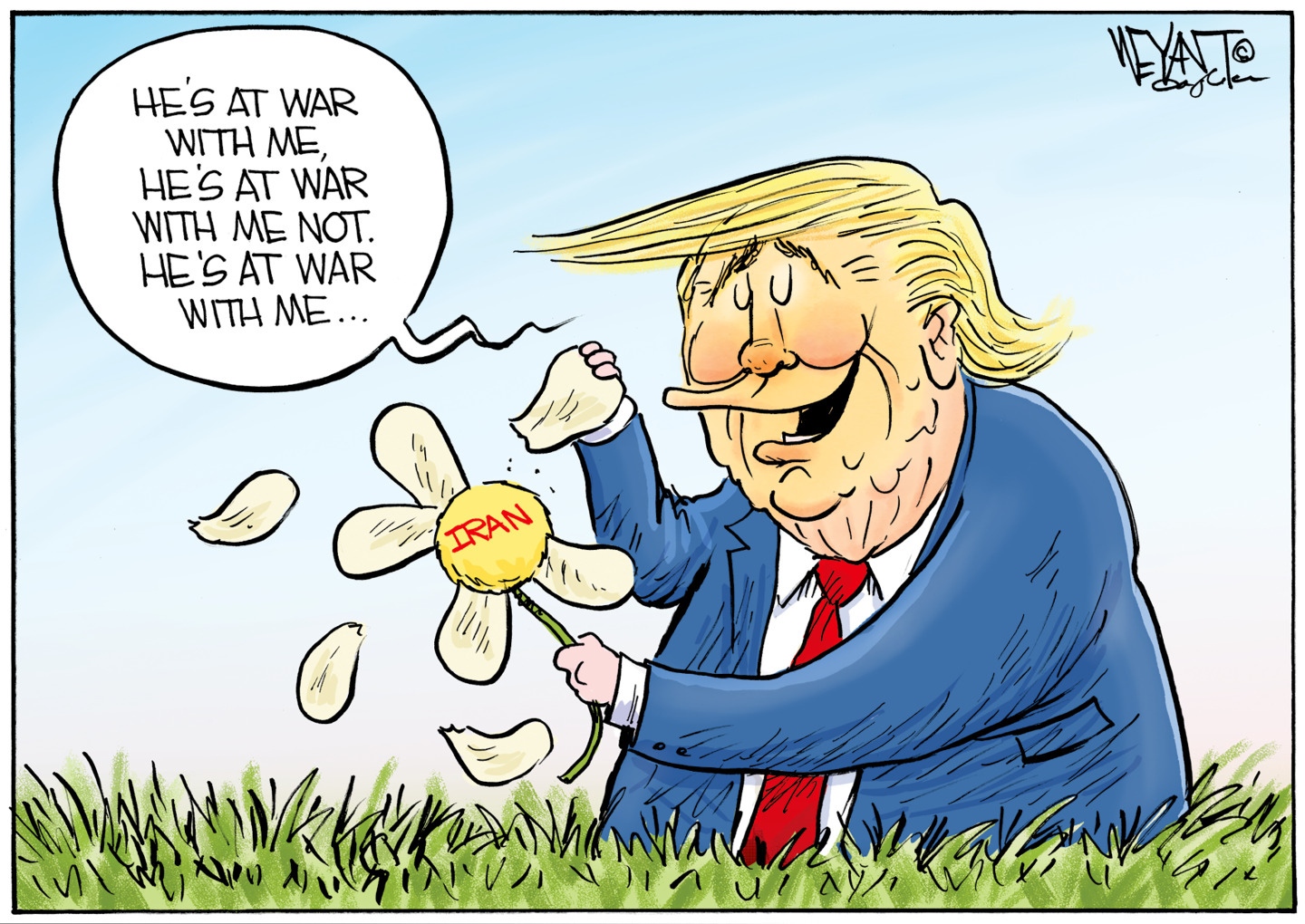 Donald Trump is picking leaves off a flower named &amp;ldquo;Iran&amp;rdquo; in this cartoon. He says, &amp;ldquo;He&amp;rsquo;s at war with me, he&amp;rsquo;s at war with me not. He&amp;rsquo;s at war with me&amp;hellip;&amp;rdquo;