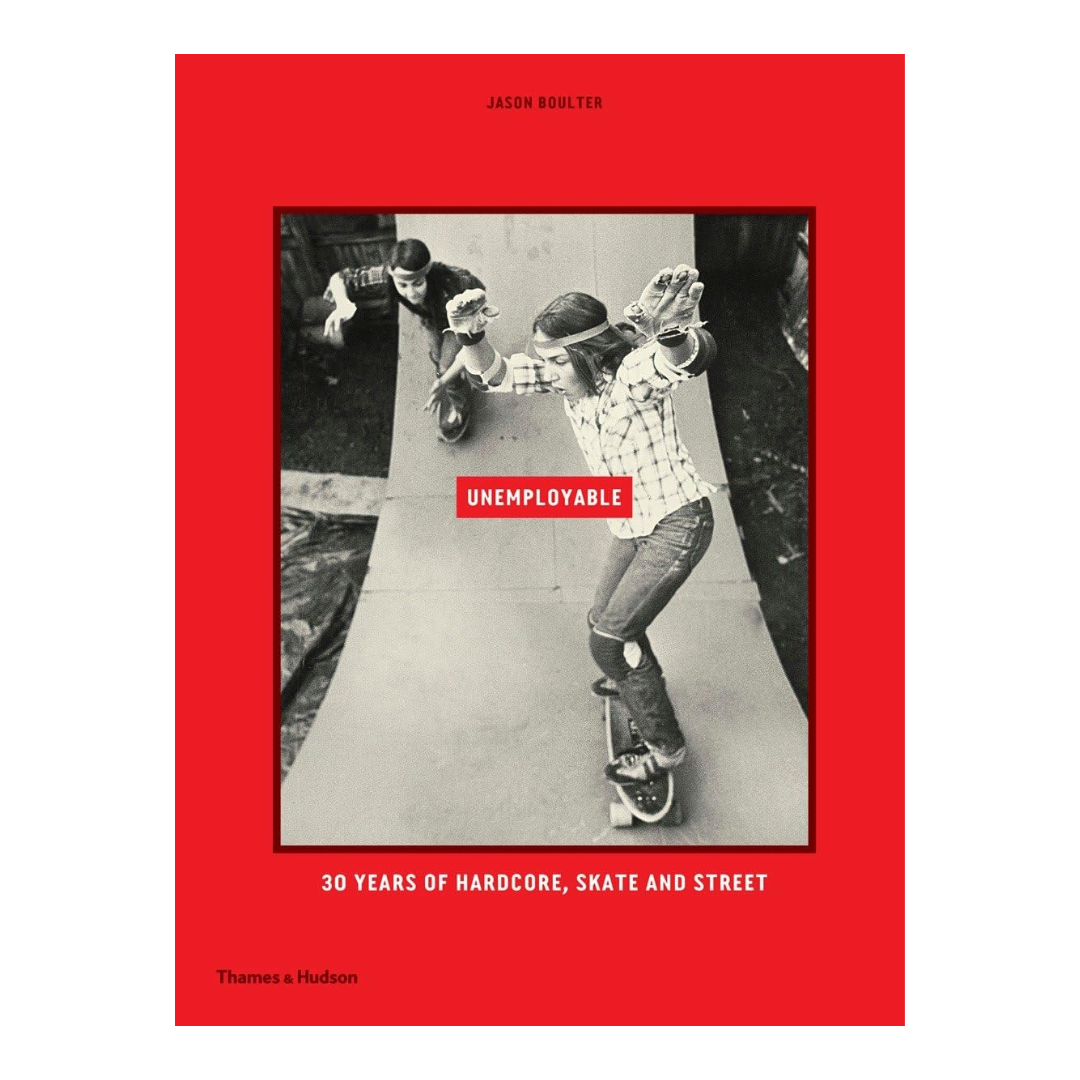 Unemployable: 30 Years of Hardcore, Skate and Street