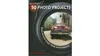 50 Photo Projects - Ideas to Kickstart Your Photography by Lee Frost