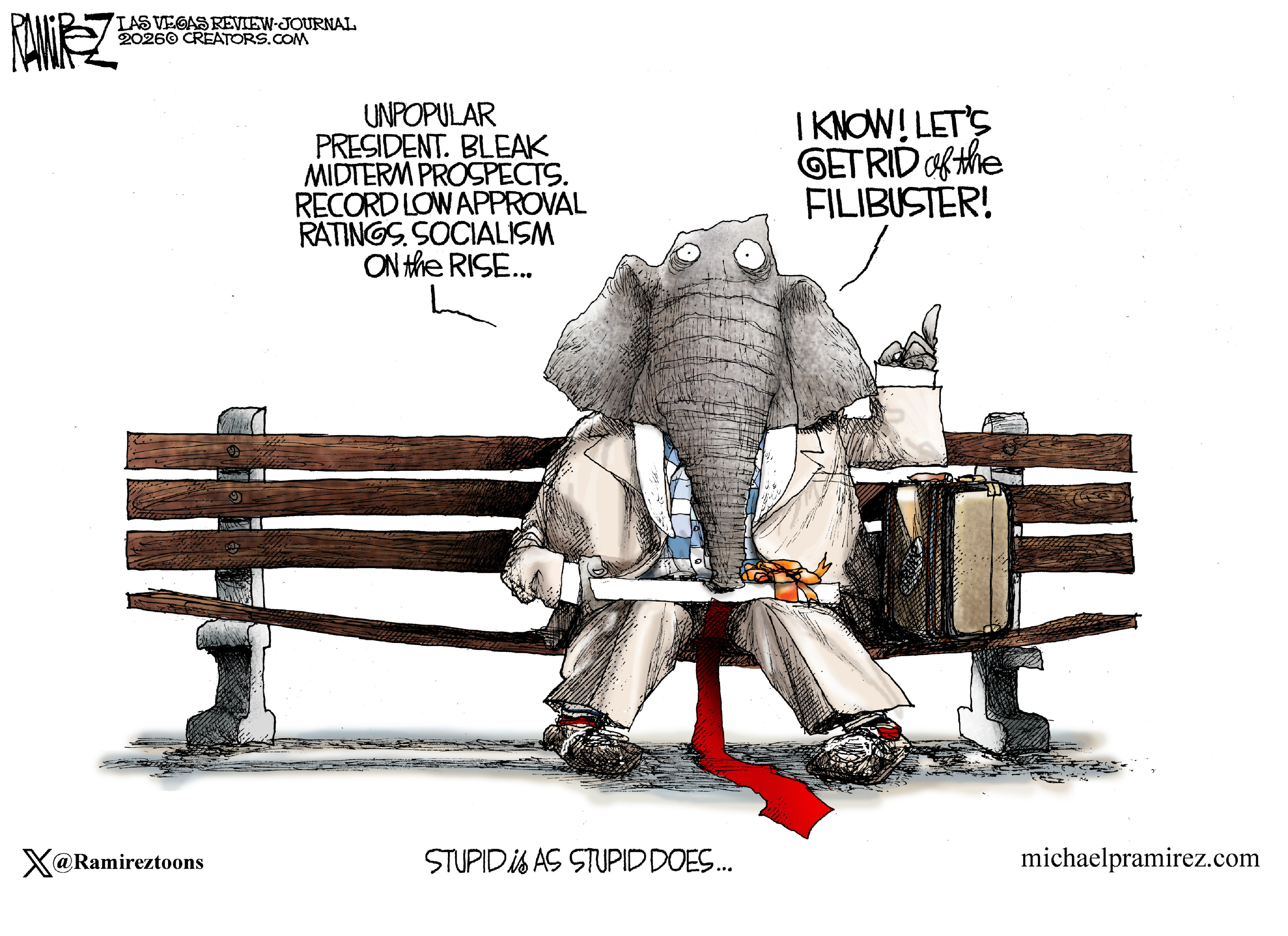 This cartoon depicts an elephant on a bench, ala Forrest Gump, and is titled &amp;ldquo;Stupid is as Stupid Does.&amp;rdquo; The elephant says, &amp;ldquo;Unpopular president. Bleak midterm prospects. Record low approval ratings, socialism on the rise. I know! Let&amp;rsquo;s get rid of the filibuster!&amp;rdquo;