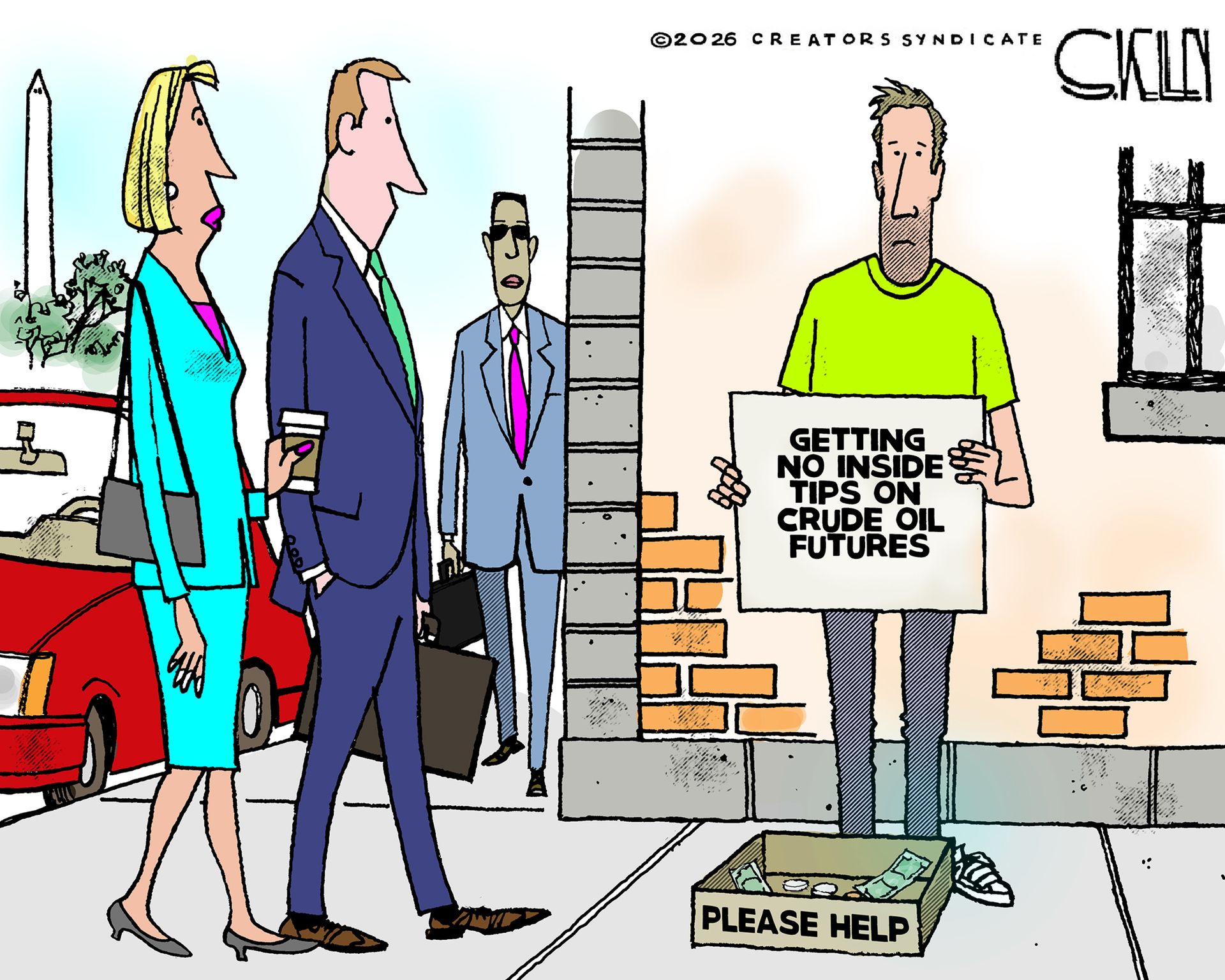 
                                A down-on-his luck man begs for money on a street corner in Washington DC as a professionally dressed woman and two men in suits walk nearby. The man’s sign reads, “Getting no inside tips on crude oil features.”
                            