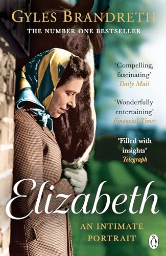 Elizabeth: the No.1 Sunday Times Bestselling Biography of Britain&amp;rsquo;s Longest-Reigning Queen