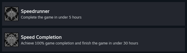 Two Steam achievements for Hollow Knight: Silksong: &quot;Speedrunner: Complete the game in under 5 hours&quot; and &quot;Speed Completion: Achieve 100% game completion and finish the game in under 30 hours.&quot;