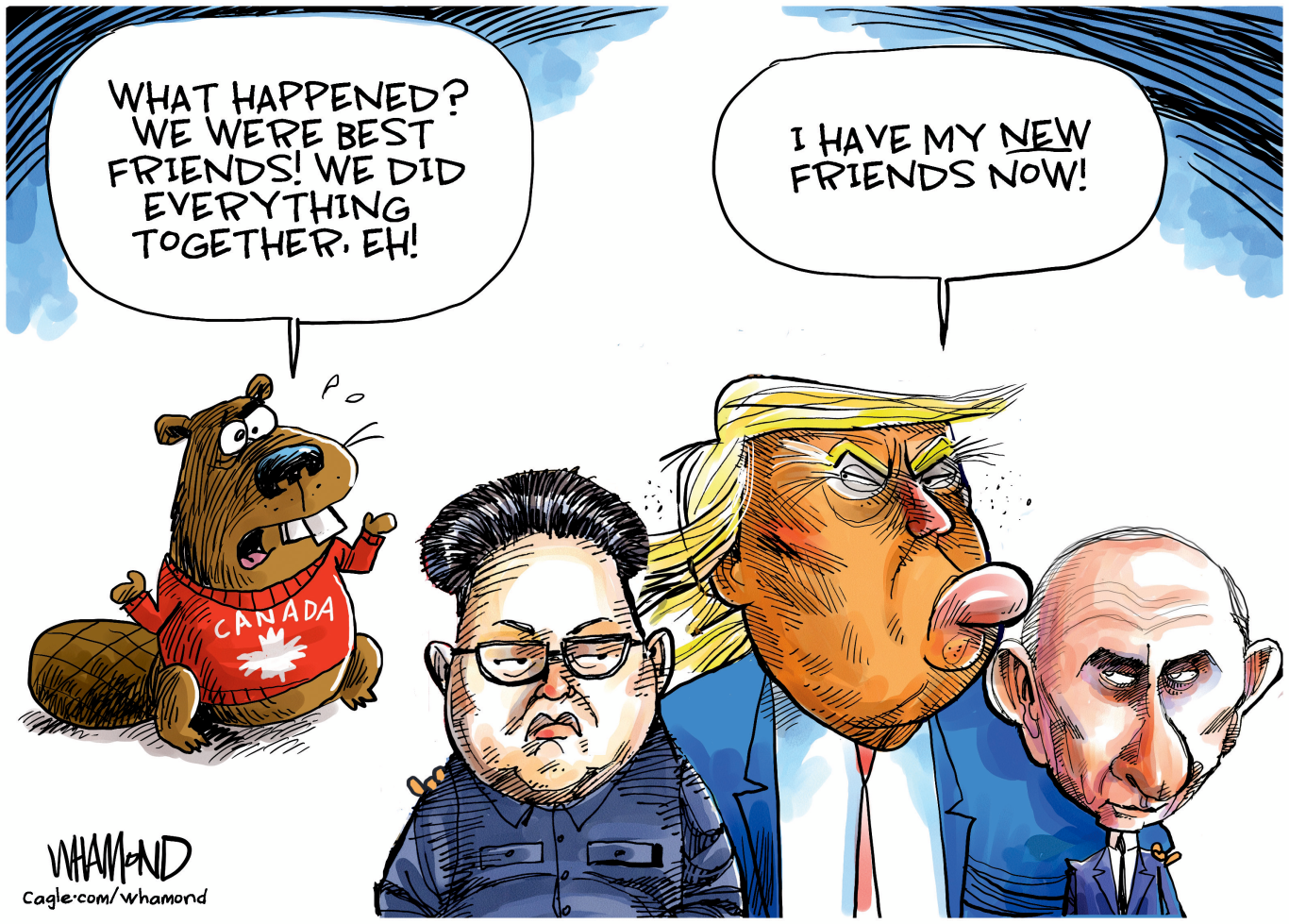 A beaver with a Canada sweater looks at Donald Trump, who has his arms around Kim Jong Un and Vladimir Putin. The beaver asks, "What happened? We were best friends. We did everything together, eh!" Trump sticks out his lower lip and responds, "I have my new friends now!"