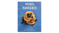Posh Pancakes: Over 70 Recipes, from Hoppers to Hotcakes | £7.78 at Amazon