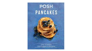 Posh Pancakes: Over 70 Recipes, from Hoppers to Hotcakes