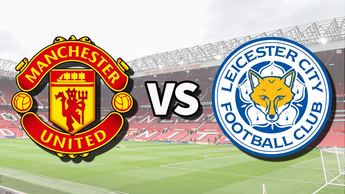 Man Utd vs Leicester live stream: How to watch Premier League game online