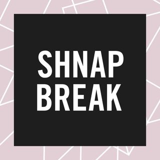 "SHNAP BREAK"