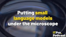 The words 'Putting small language models under the microscope' overlaid on a macro image of a lens, with the words 'small language models' in yellow and the rest in white. The ITPro Podcast logo is shown in the bottom right corner.