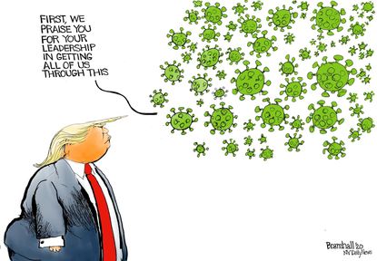 Political Cartoon U.S. Trump Coronavirus leadership praise spread