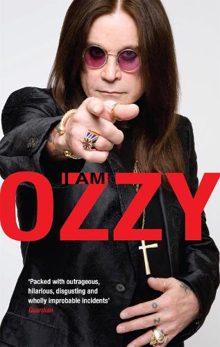I Am Ozzy by Ozzy Osbourne | Waterstones