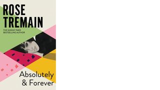 Absolutely & Forever by Rose Tremain