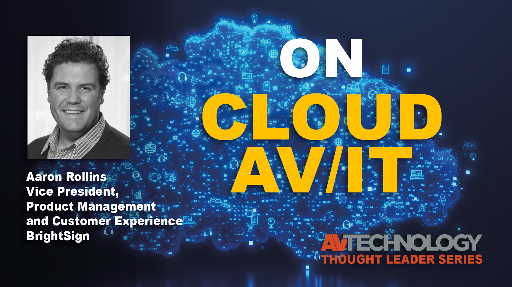 Aaron Rollins, Vice President of Product Management and Customer Experience at BrightSign 