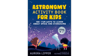 Astronomy Activity Book for Kids: 100+ Fun Ways to Learn About Space and Stargazing $13.99