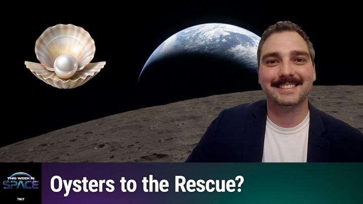 This Week In Space podcast: Episode 211 &mdash; Oysters in Space