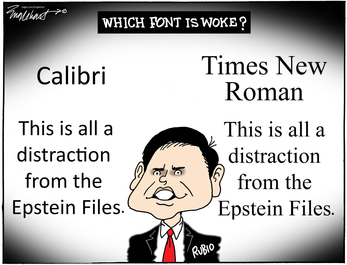 This political cartoon is titled Which Font is Woke. Marco Rubio is in the middle between two fonts. Calibri is on the left and written there is &amp;ldquo;This is all a distraction from the Epstein Files.&amp;rdquo; The right font is Times New Roman and written there is, &amp;ldquo;This is all a distraction from the Epstein Files.&amp;rdquo;