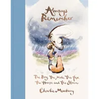 Always Remember: The Boy, the Mole, the Fox, the Horse and the Storm Always Remember: The Boy, the Mole, the Fox, the Horse and the Storm