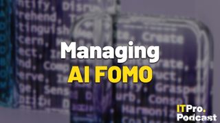 The words "Managing AI FOMO" against a blurred CGI render of code representing an AI model. Decorative: The words "AI FOMO" are yellow and "Managing" is white, while the ITPro Podcast logo is in the bottom right corner.