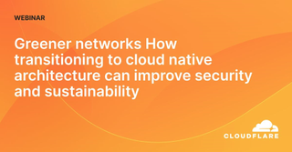 Greener Networks How transitioning to cloud native architecture can improve security and sustainability webinar