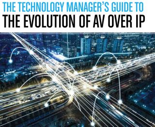 The Technology Manager's Guide to the Evolution of AV over IP