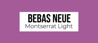 Font pairings: Bebas Neue and Montserrat Light