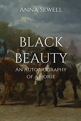 Black Beauty: an Autobiography of a Horse