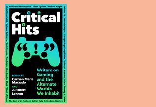 Critical Hits, edited by Carmen Maria Machado, J. Robert Lennon, Serpent’s Tail