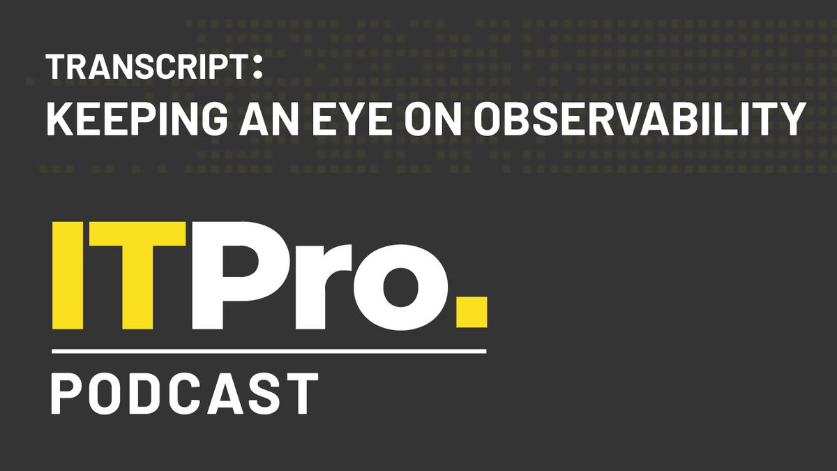 Podcast transcript: Keeping an eye on observability