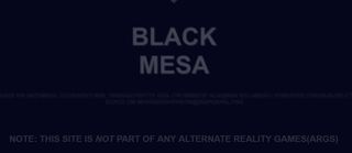 Black Mesa - Note: This site is not part of any alternate reality game (ARG)