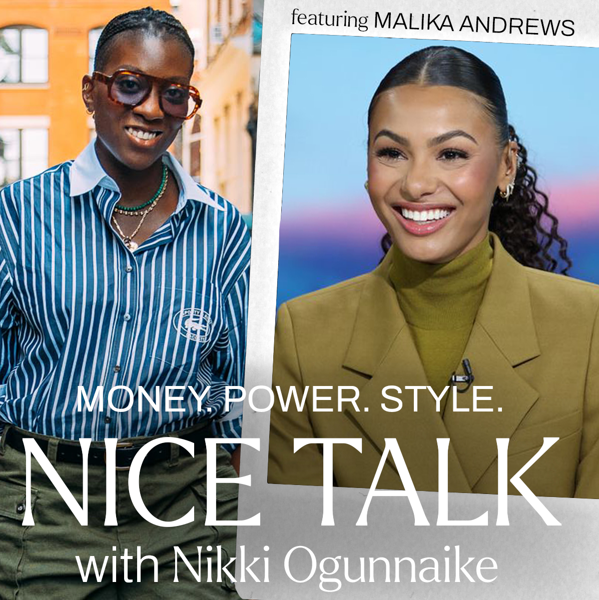 A photo of Nikki Ogunnaike with an inset photo of Malika Andrews and text reading Money. Power. Style. Nice Talk with Nikki Ogunnaike