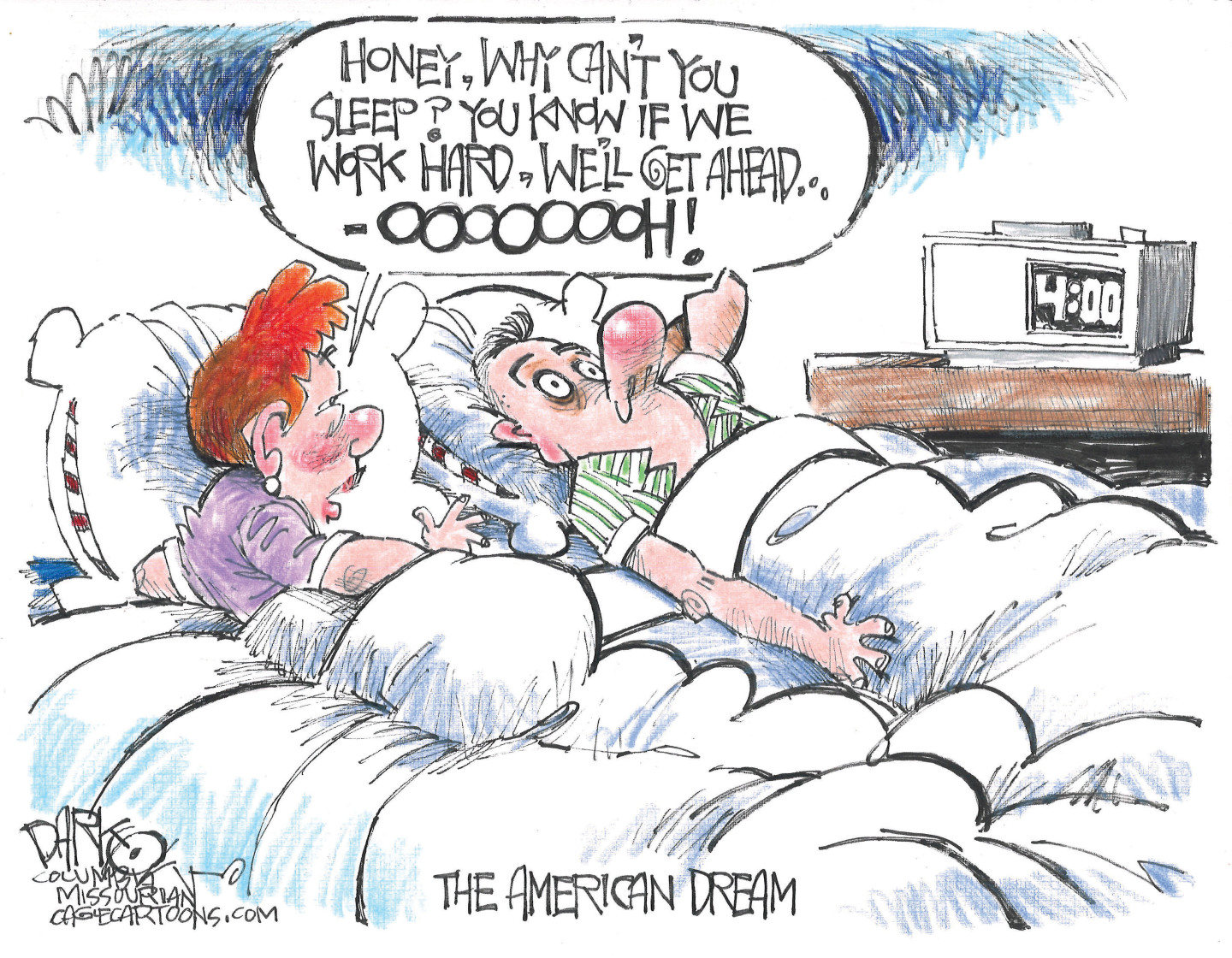 This cartoon is titled &amp;ldquo;The American Dream&amp;rdquo;. A man and a woman are in bed at 4 a.m. The man looks wide-eyed and wide awake. The woman says, &amp;ldquo;Honey, why can&amp;rsquo;t you sleep? You know if we work hard we&amp;rsquo;ll get ahead! Oooooooh!&amp;rdquo;