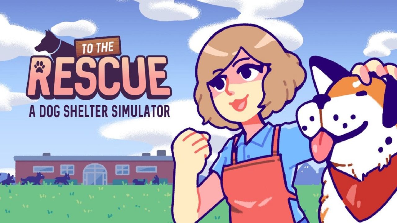 Dog shelter sim To The Rescue is donating some of its profits to animal ...