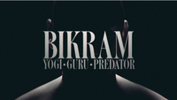 Bikram: Yogi, Guru, Predator