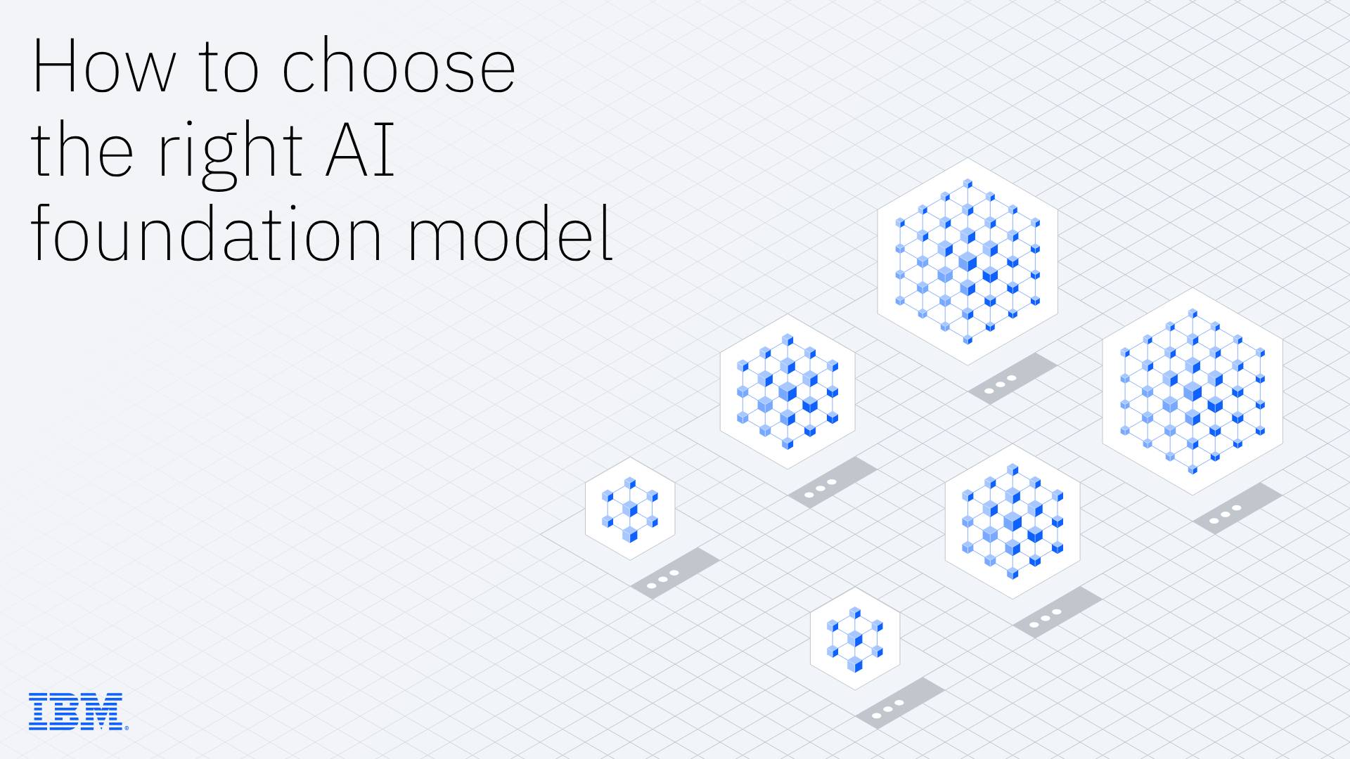 How to choose the right AI foundation model