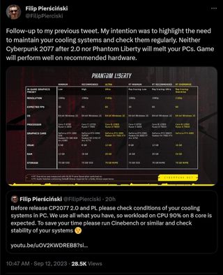 Follow-up to my previous tweet. My intention was to highlight the need to maintain your cooling systems and check them regularly. Neither Cyberpunk 2077 after 2.0 nor Phantom Liberty will melt your PCs. Game will perform well on recommended hardware.
