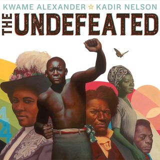 'The Undefeated' by Kwame Alexander and Kadir Nelson 